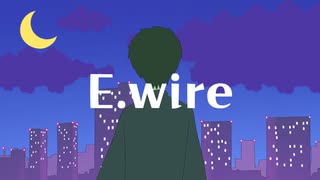 「E.wire」 feat.初音ミク のサムネイル