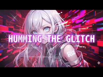 HUMMING THE GLITCH