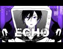 【ラストルーキー】ECHO歌ってみた＠しづきｻﾝ