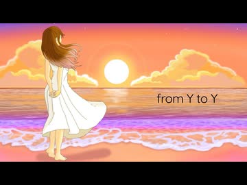 from Y to Y / ジミーサムP【covered by kana】