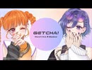 【歌ってみた】GETCHA!【もちた & Reika】