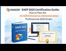 EAEP_2025 ArcGIS Enterprise Administration Professional 2025 Prep Guide
