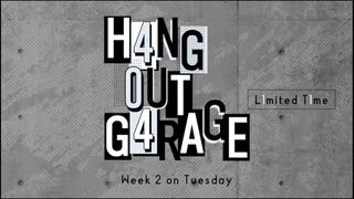 【会員限定】H4NG 0UT G4RAGE　第40回　L1mited T1me