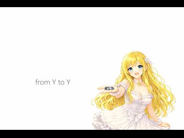 初音ミクオリジナル曲 「from Y to Y」 - ニコニコ動画