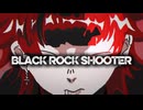 【現役バンドマンVsinger】ブラック★ロックシューター【本気で歌ってみた】