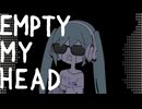 EMPTY MY HEAD/初音ミク