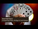 Teen Patti Stars Comparing Poker, Bridge & Card Games