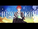 ジャガーノート／寺咲ダン【パッションで歌ってみた】