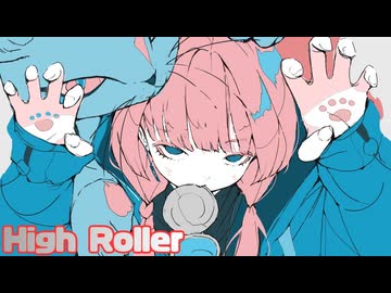High Roller / 宮舞モカ ＆　重音テト