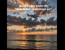 Songs- My order #1 “Sundown,you mast go”