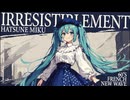 Irrésistiblement(あなたのとりこ) - Miku & Chiptune cover