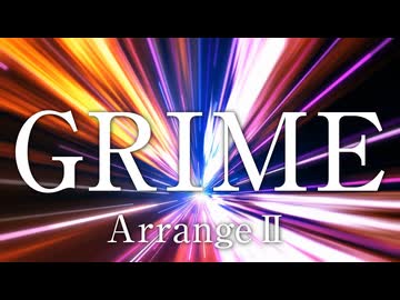 GRIME（Arrange II）- テクノロックアレンジ【オリジナル曲】