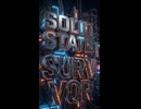 SOLID STATE SURVIVOR