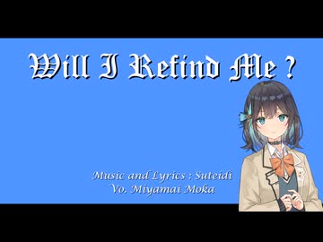 Will I Refind Me ? /Suteidi Vo. Miyamai Moka.