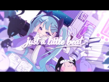 just a little beat feat.初音ミク￤#calroha