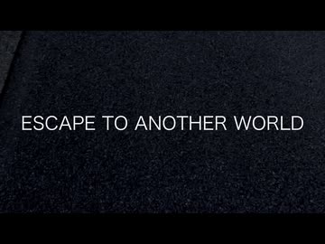 ESCAPE TO ANOTHER WORLD