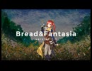 Bread&Fantasia Ver2.0 PV