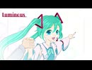 【初音ミク】Luminous【オリジナル】