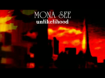 『MONA SEE』unlikelihood (im@s MAD PV)