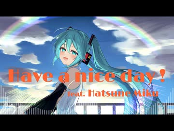 Have a nice day ! / C.T.K feat. 初音ミク