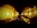 【ニコラップ】ByPass / NOTサワー,すがまろ a.k.a @ I・P