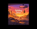 Holiday Drive — Return (BGM)