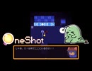 【ネタバレ】初見OneShot #34：だって、何もかも…偽物なんだよ？？【女性実況】