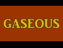 gaseous