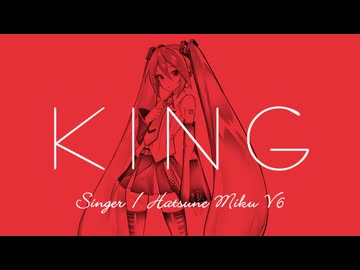 【初音ミク】KING【V6-oカバー】