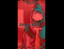 Shark Kick！　 祝！ニコニコショート、リリース記念(*^^)v