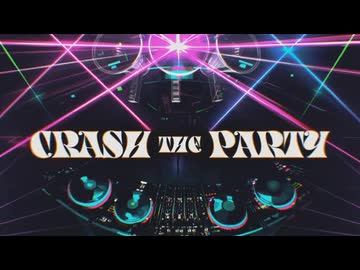 【転載】CRASH THE  PARTY