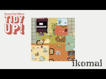 【Trailer】2nd ALBUM「TIDY UP!」 - ikomai