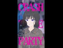 CRASH THE PARTY 歌ってみた - ヨツヤリン
