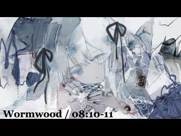 Wormwood / 08:10-11 feat.初音ミク、ナースロボ_タイプT