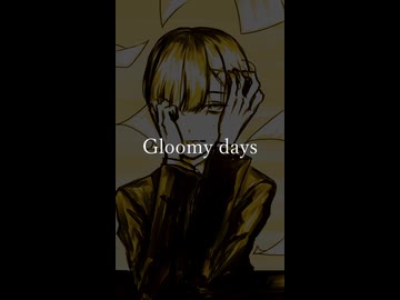 Gloomy days/ラル・清澄 feat.ゲキヤク