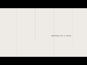 Waiting For A Train/花隈千冬
