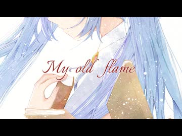 My old flame / 初音ミク