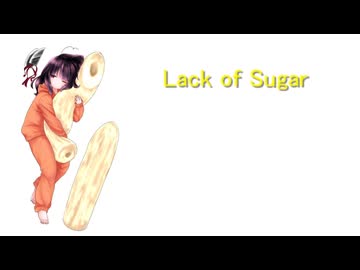 Lack of Sugar /東北きりたん