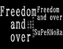 Freedom and over/SuPeRNoRa feat.初音ミク
