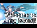 Welcome to my island! / 文月フミト feat. 初音ミク・KAITO 【再投稿版】
