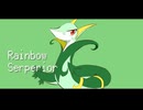 【アレンジ】Rainbow Serperior■初音ミク