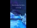 yukkedoluce様の『Good Morning, Polar Night』を歌わせていただきました。【おまめ】