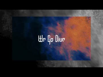 We Go Dive / 知声 - 「誰」