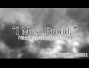 【MMD】"I Must Brood."