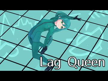 【MMDオリキャラ／少女承認大戦】Lag Queen【真紀】