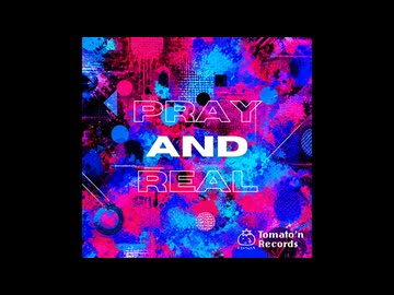 【freeDL/dubstep】pray and real/トマトさんたち