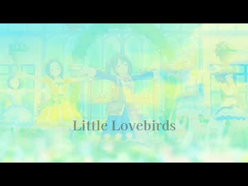 [im@sMAD グレイカナ+ ｰIN PASTORALｰ] Little Lovebirds (MAD PV)
