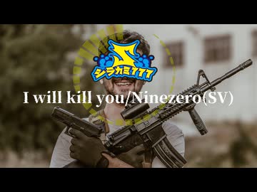I will kill you/Ninezero(SV)