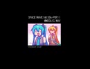 Vocaloidカバー SPACE! WAVE! AKIBA-POP!! / MOSAIC.WAV