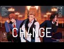 【MMDJB】CH4NGE【オバキル組】【真経津晨・獅子神敬一・村雨礼二】